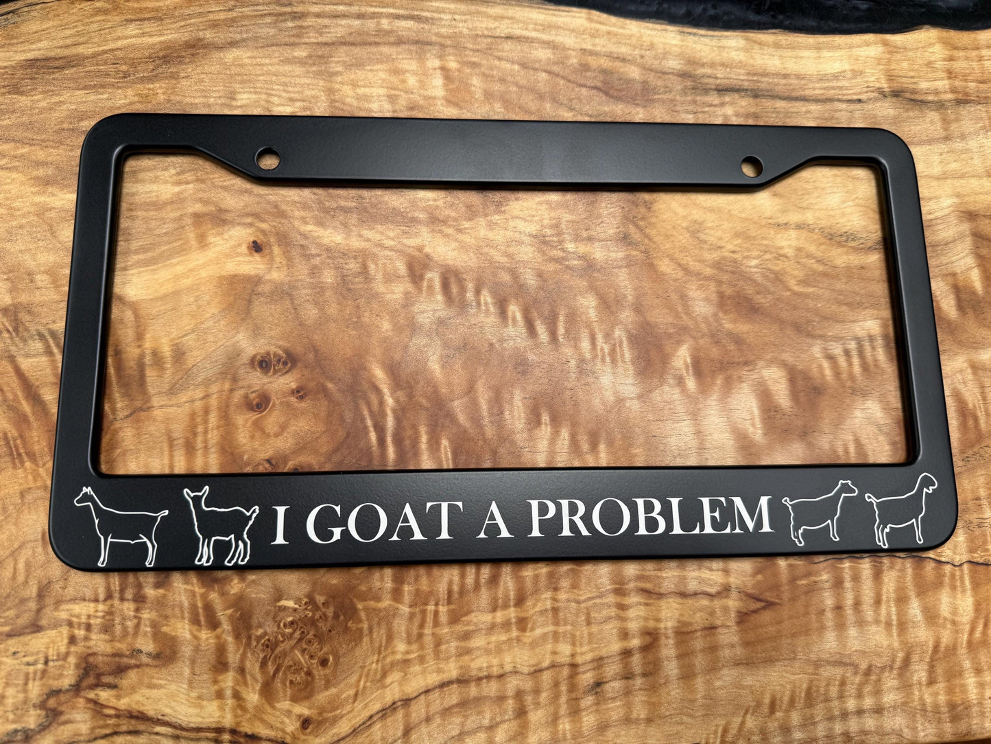 I Goat A Problem license plate cover for goat lovers and goat moms perfect gift